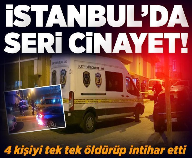 SON DAKİKA! İstanbul'da seri cinayet! 4 kişiyi tek tek öldürüp intihar etti