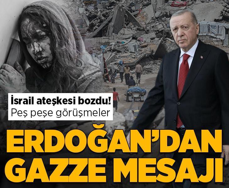 Erdoğan'dan İsrail'in katliamlarıyla ilgili son dakika mesajı