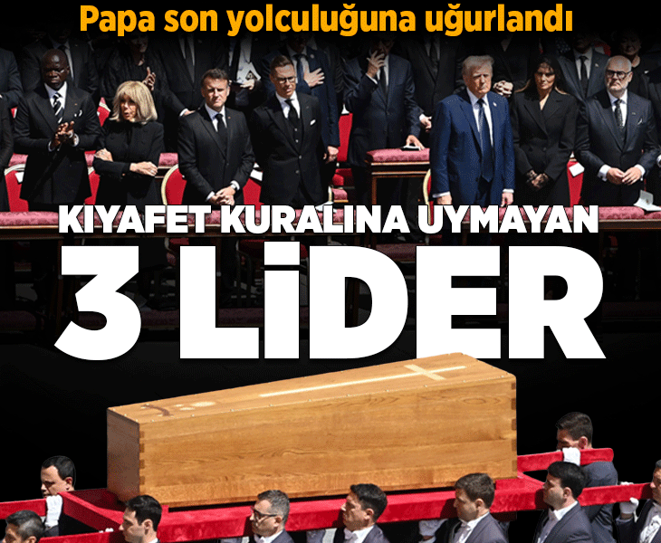 Son dakika...Papa Francis son yolculuğuna uğurlandı! İşte cenaze töreninde kıyafet kuralına uymayan 3 lider