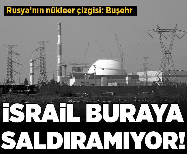 Rusya'nın nükleer çizgisi: Buşehr! İsrail buraya saldıramıyor