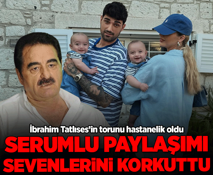 İbrahim Tatlıses'in torunu Emir hastanelik oldu! Serum detayı dikkat çekti