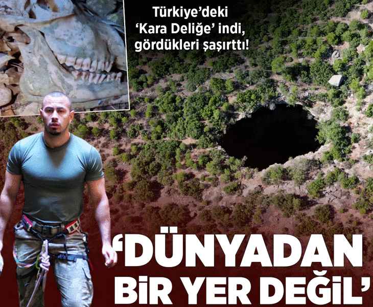 Türkiye'deki 'Kara Deliğe' indi: Dünyadan bir yer değil