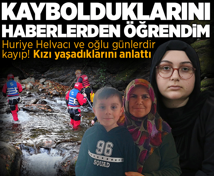 Huriye Helvacı ve oğlu 6 gündür bulunamadı! Kızı konuştu: Kaybolduklarını haberlerden öğrendim