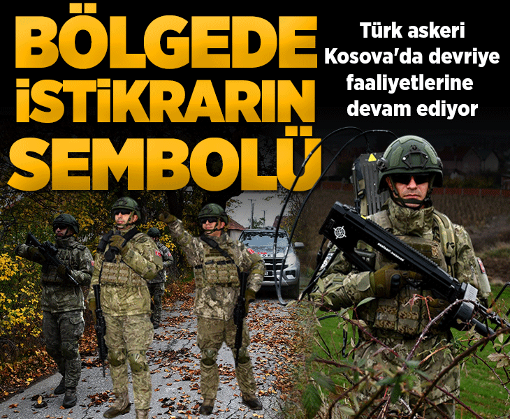 Türk askeri Kosova'da devriyede! 'Bölgesel istikrara katkıda bulunuyor'