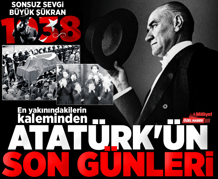 En yakınındakilerin kaleminden Atatürk’ün son günleri