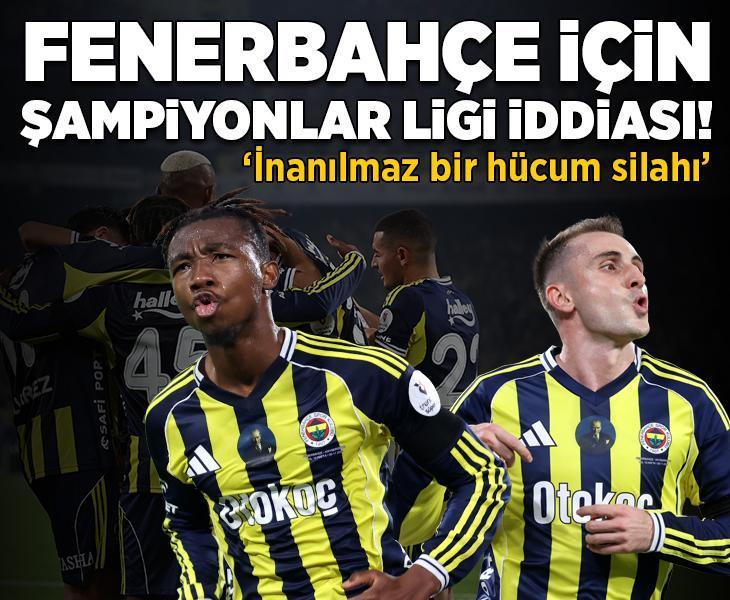 Fenerbahçe için Şampiyonlar Ligi iddiası!