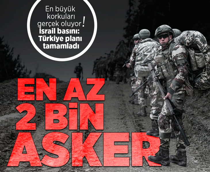 İsrail'de Türkiye paniği! Barış gücü planında yeni iddia: 'En az 2 bin asker'