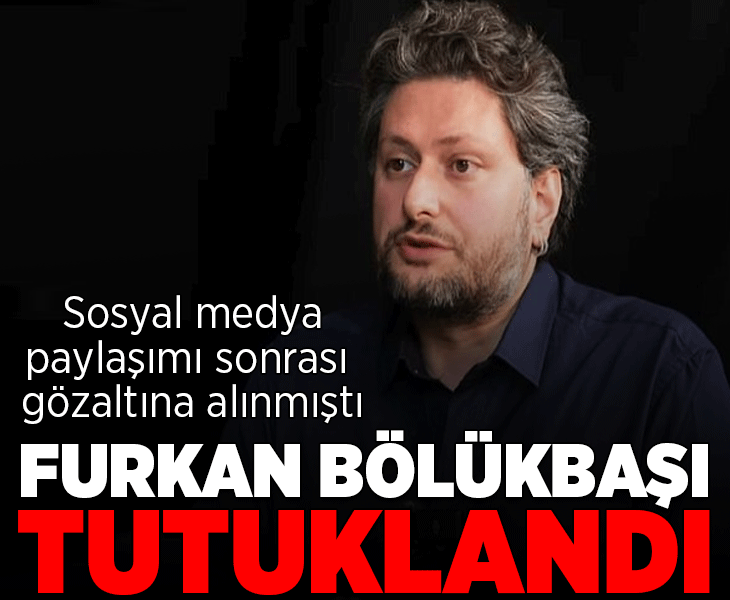 Sosyal medya paylaşımı sonrası gözaltına alınmıştı… Furkan Bölükbaşı tutuklandı