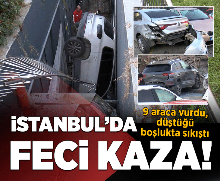 Bahçelievler'de feci kaza! Araçlara çarptı, boşluğa düştü