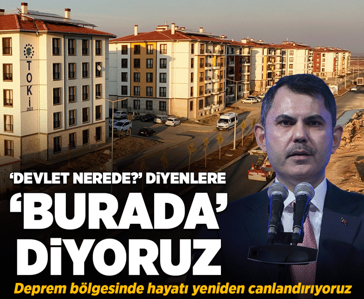 Bakan Kurum: Deprem bölgesinde hayatı yeniden canlandırıyoruz!