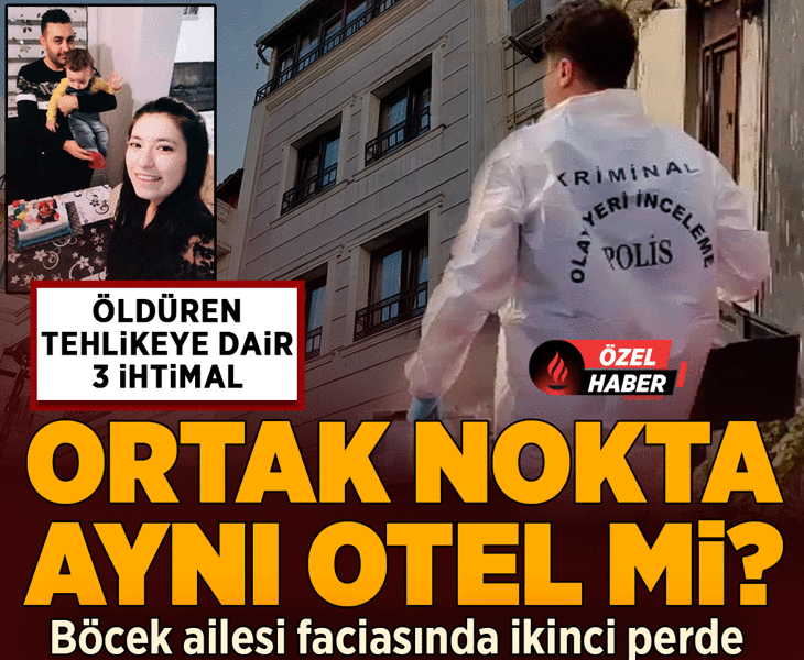 Böcek ailesi faciasında ikinci perde! Ortak nokta aynı otel mi? Öldüren tehlikeye dair 3 ihtimal