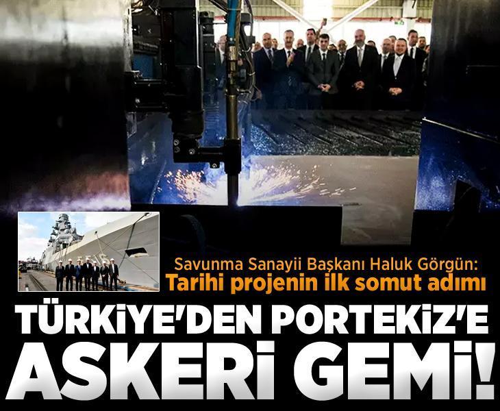 Türkiye'den Portekiz'e askeri gemi! SSB Başkanı Görgün: Tarihi projenin ilk somut adımı