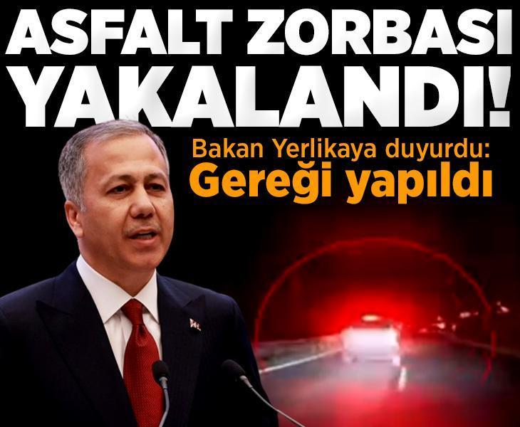 Bakan Yerlikaya 'Asla kabul edilemez' diyerek duyurdu: Asfalt zorbası yakalandı