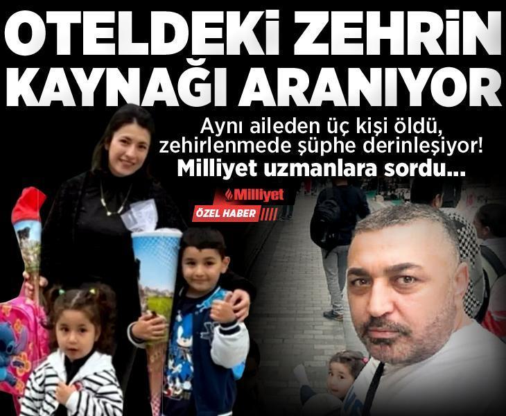 Oteldeki zehrin kaynağı aranıyor! Aynı aileden üç kişi öldü, zehirlenmede şüphe derinleşiyor