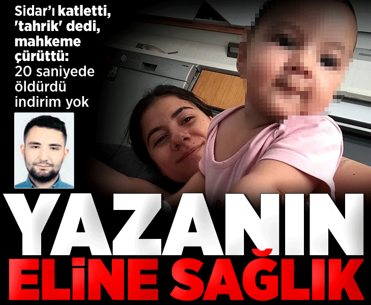 20 saniyede öldürdü indirim yok! Sidar’ı katletti, ‘tahrik’ dedi, mahkeme çürüttü