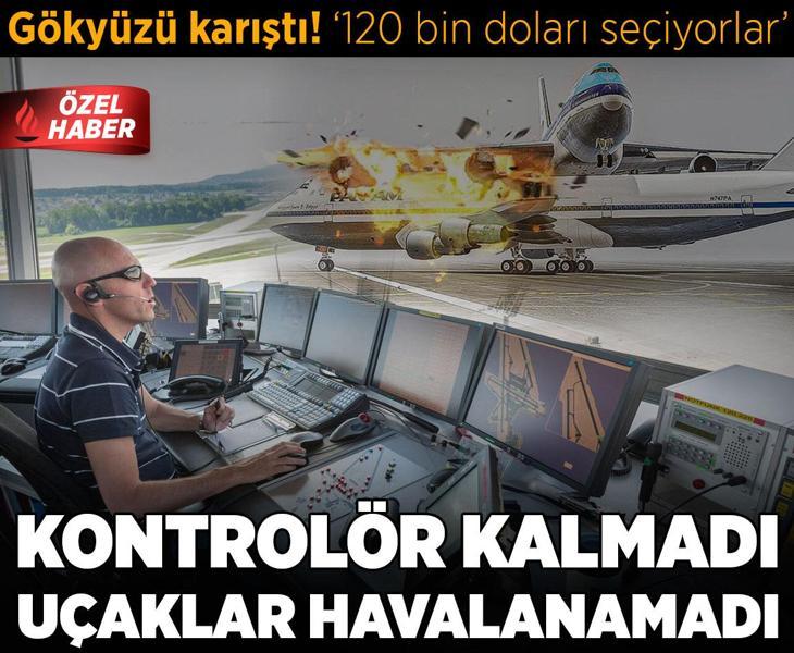 Gökyüzü karıştı: Kontrolör kalmadı, uçaklar havalanamadı! '120 bin doları seçiyorlar'