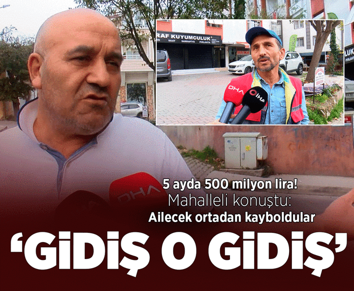 5 ayda 500 milyon lira! Mahalleli şokta, ailecek ortadan kayboldular: Gidiş o gidiş