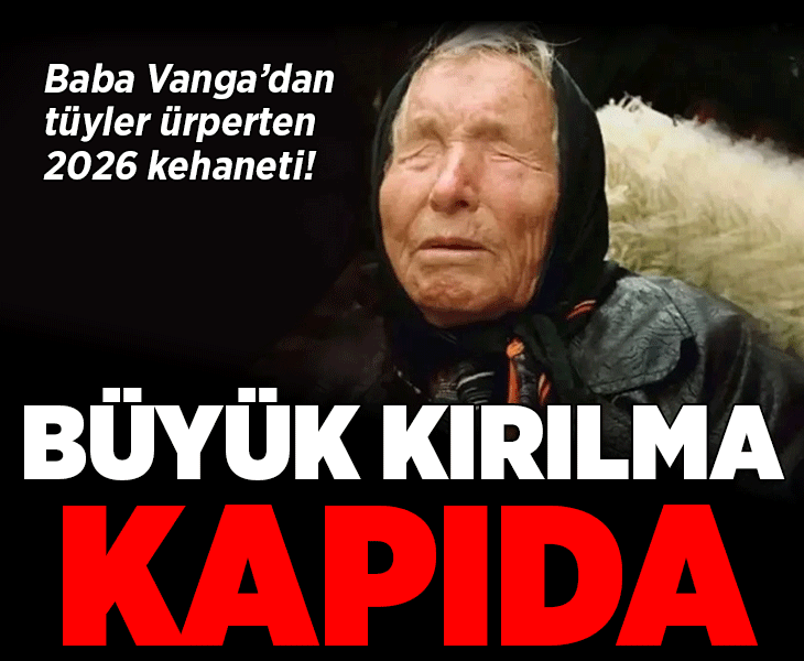 Kahin Baba Vanga'dan tüyler ürperten 2026 kehaneti! 'Artık geri dönüşü yok, büyük kırılma kapıda'