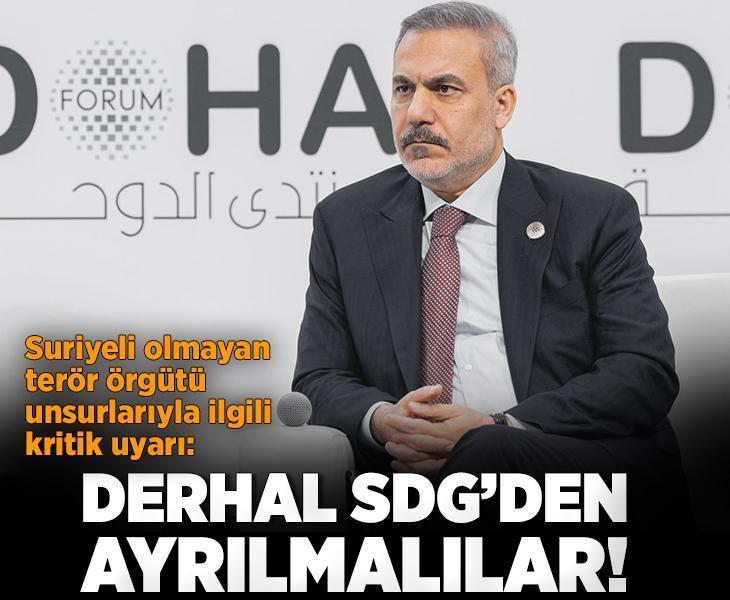 Dışişleri Bakanı Hakan Fidan: Suriyeli olmayan unsurlar derhal SDG'den ayrılmalı