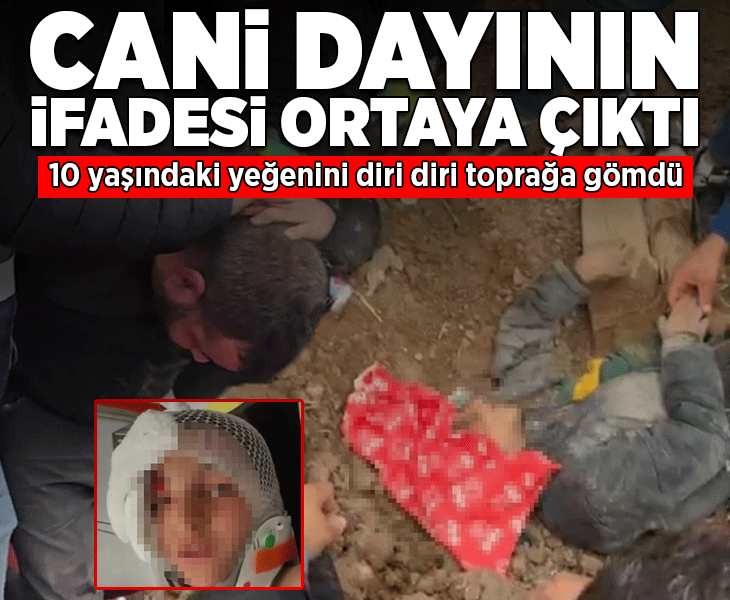 10 yaşındaki Amir'i diri diri toprağa gömüp ölüme terk etti! Cani dayının ilk ifadesi ortaya çıktı