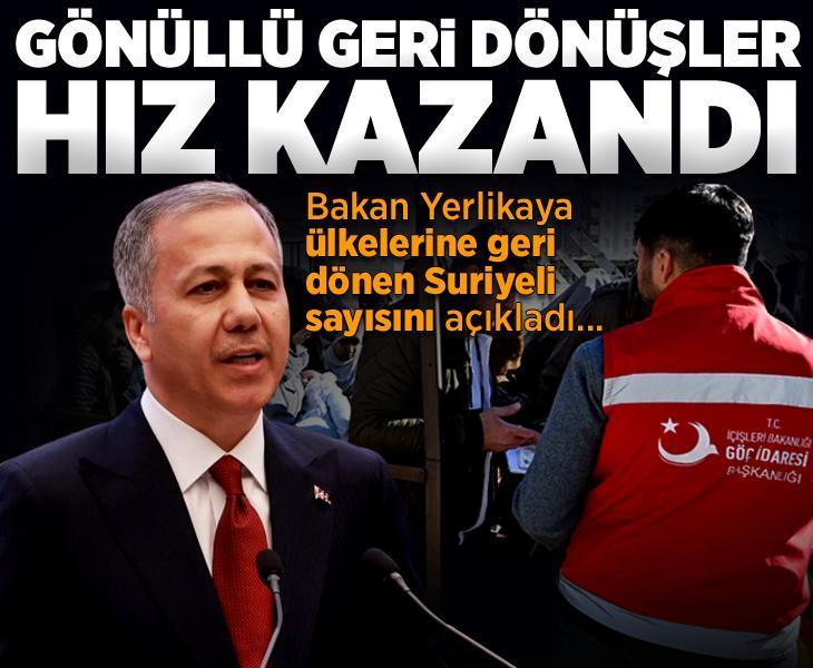 İçişleri Bakanı Yerlikaya: 8 Aralık 2024 sonrası 578 bin Suriyeli kardeşimiz ülkesine döndü