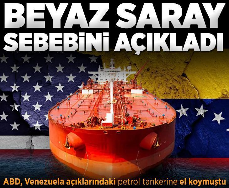 ABD Venezuela açıklarındaki petrol tankerine el koymuştu! Beyaz Saray sebebini açıkladı