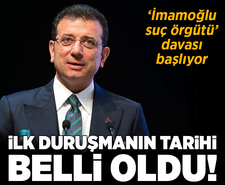 Son dakika... 'İmamoğlu suç örgütü' davasında ilk duruşma tarihi belli oldu