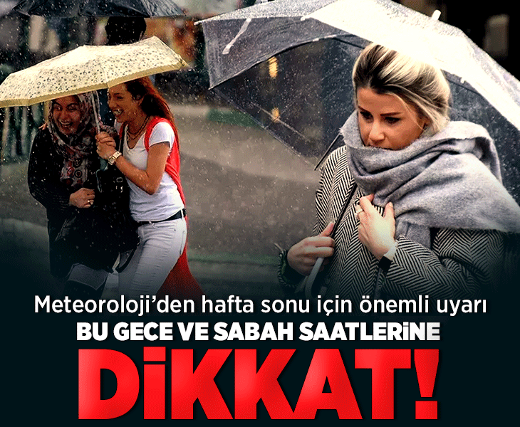 Meteoroloji'den hafta sonu hava durumu raporu: Bu gece ve sabah saatlerine dikkat!