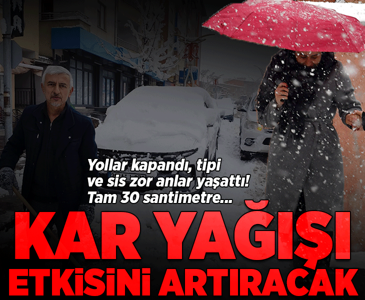Kar etkisini artıracak! Yollar kapandı, tipi ve sis etkisini artırdı: Tam 30 santimetre...