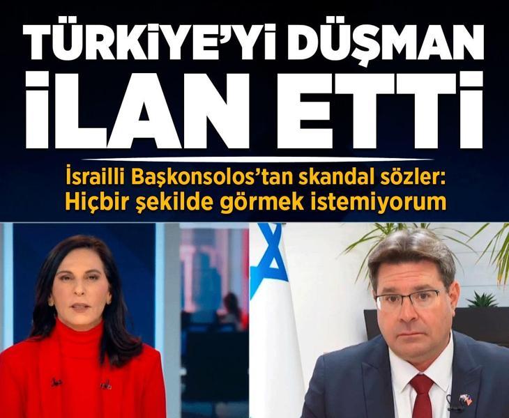 Canlı yayında Türkiye'yi düşman ilan etti! İsrailli Başkonsolos'tan skandal sözler: 'Hiçbir şekilde görmek istemiyorum'