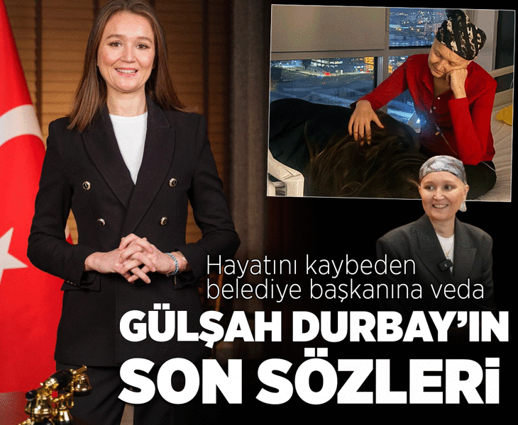 Hayatını kaybeden Belediye Başkanı Gülşah Durbay'ın yoğun bakımdaki son sözleri