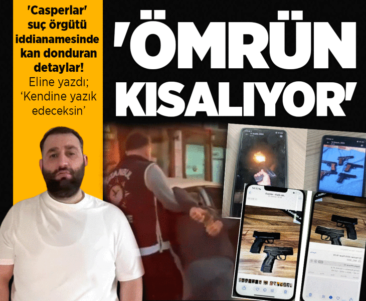 'Casperlar' suç örgütü iddianamesinde yeni detaylar! 'Ömrün kısalıyor, kendine yazık edeceksin'