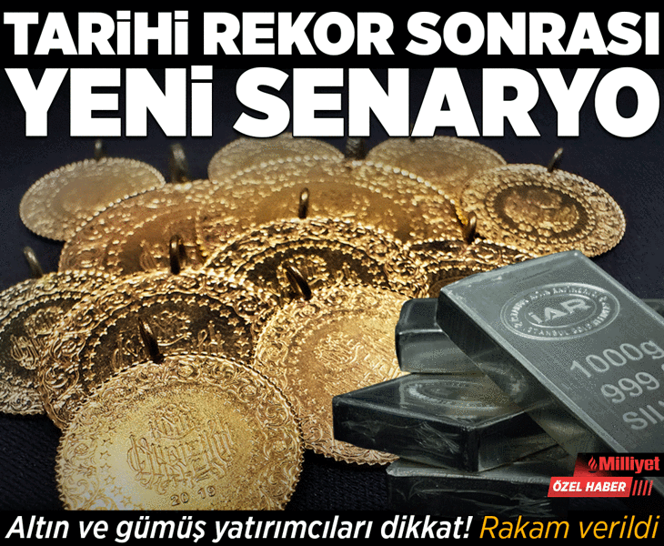 Altın ve gümüşte tarihi rekor sonrası yeni senaryo! Rakam verildi