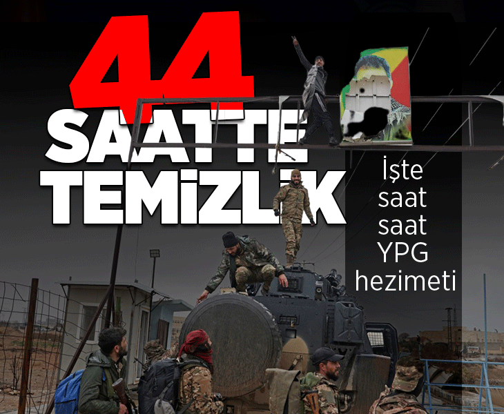 Suriye'de 44 saatte temizlik! İşte saat saat YPG hezimeti