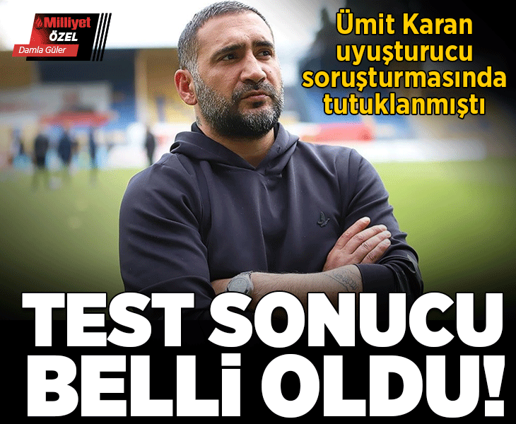 Son dakika... Ümit Karan'ın uyuşturucu test sonucu belli oldu