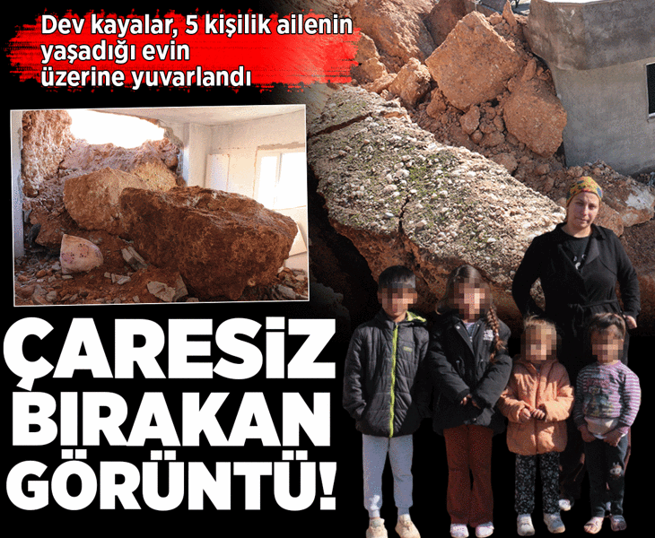 Çaresiz bırakan görüntü! Dev kayalar, 5 kişilik ailenin yaşadığı evin üzerine yuvarlandı