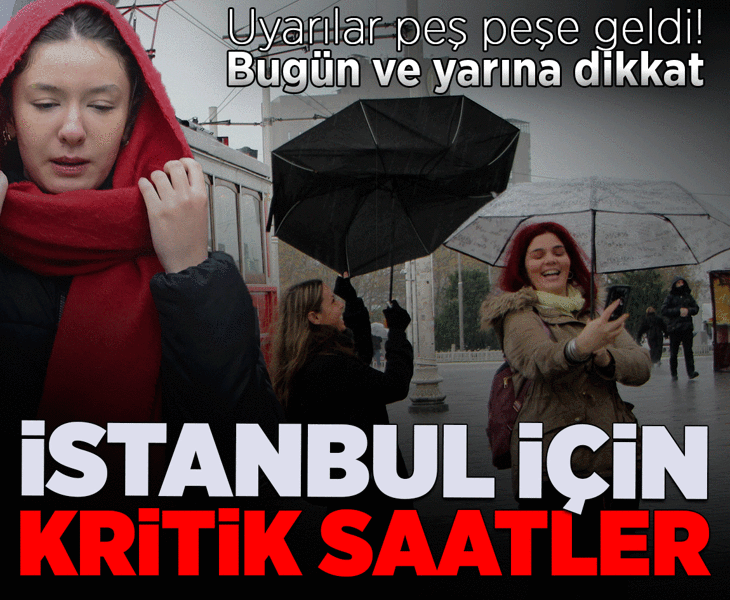 Son dakika... Meteoroloji, Valilik ve AKOM uyardı! İstanbul'da akşam saatlerine dikkat, yarın öğlene kadar sürecek