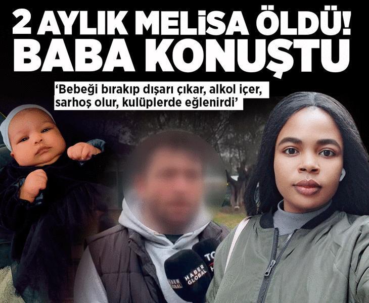 Beyoğlu'nda ölen 2 aylık Melisa'nın babası konuştu: Bebeğe her gün farklı insanlar baktı