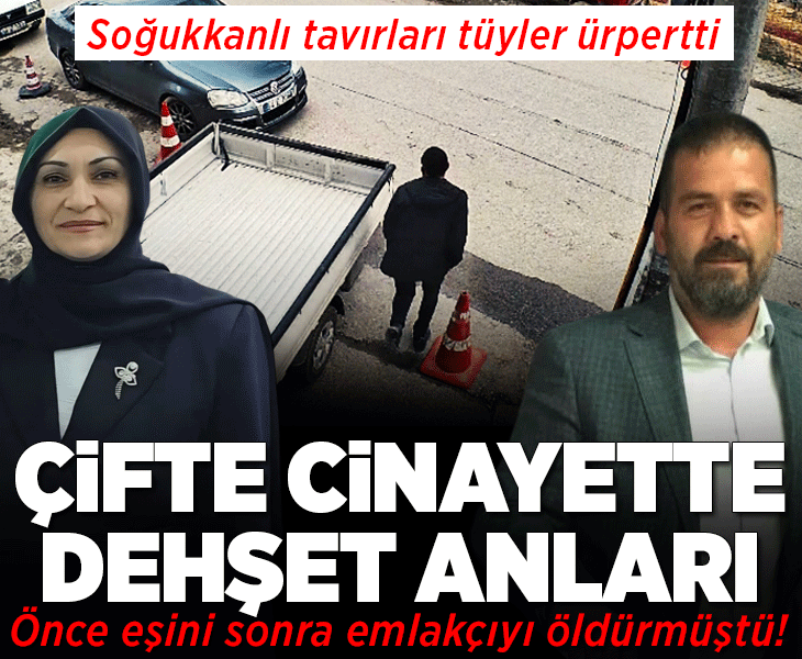 Önce eşini sonra emlakçıyı öldürmüştü! Çifte cinayette dehşet anları: Soğukkanlı tavırları tüyler ürpetti