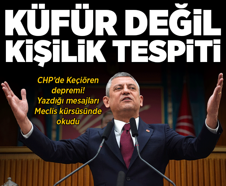 Özgür Özel mesajları Meclis kürsüsünde okudu: Küfür değil kişilik tespiti