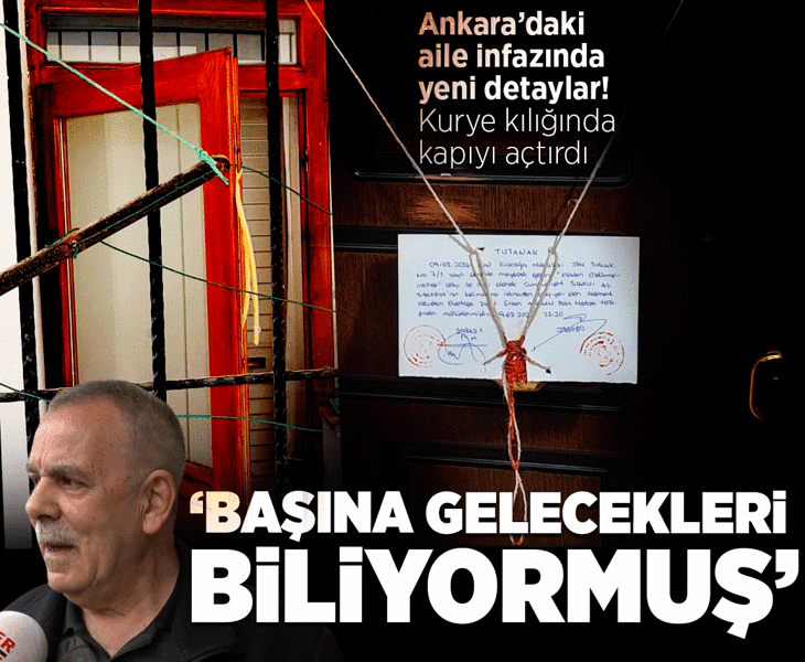 Ankara'da aile infazı! Kurye kılığında kapıyı açtırdı: Başına gelecekleri biliyormuş