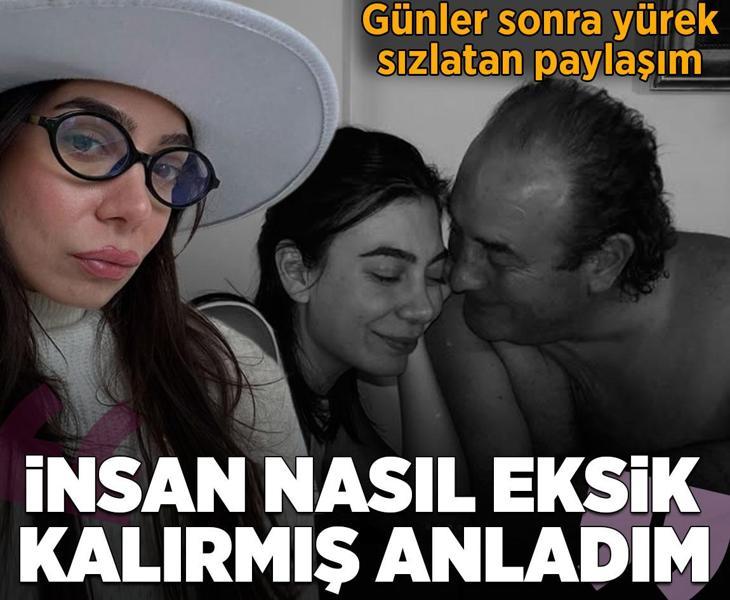 Babasını kaybetmişti! Güzel oyuncudan duygulandıran paylaşım: Şimdi o asi kızın bir kanadı kırık