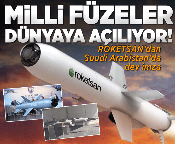 ROKETSAN’dan Suudi Arabistan’da dev imza! Milli füzeler dünyaya açılıyor!