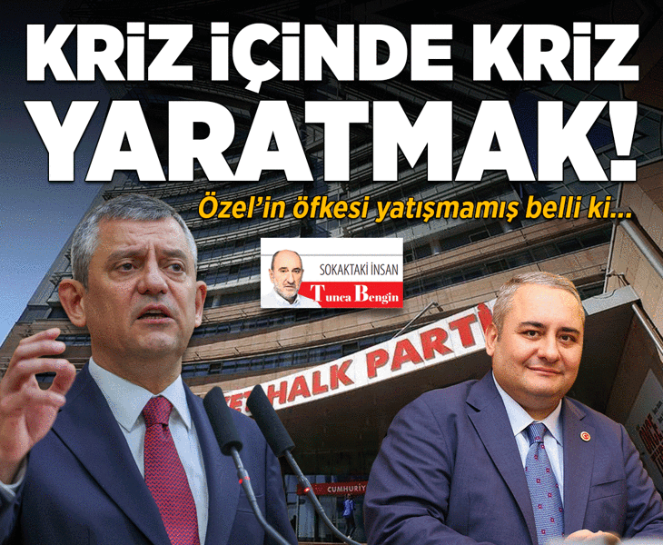 Kriz içinde kriz yaratmak!