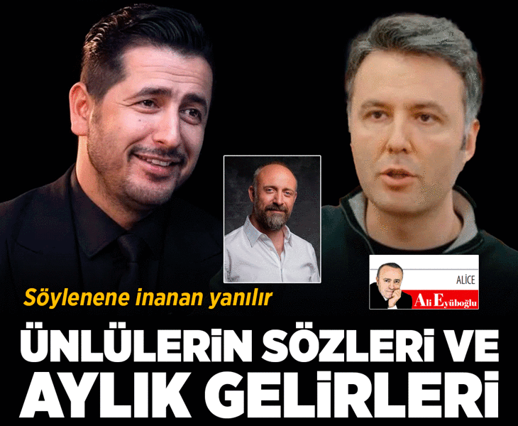 Ünlülerin sözleri ve aylık gelirleri