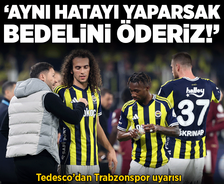 Fenerbahçe'de Tedesco'dan Trabzonspor maçı için uyarı! 'Aynı hatayı yaparsak bedelini öderiz'