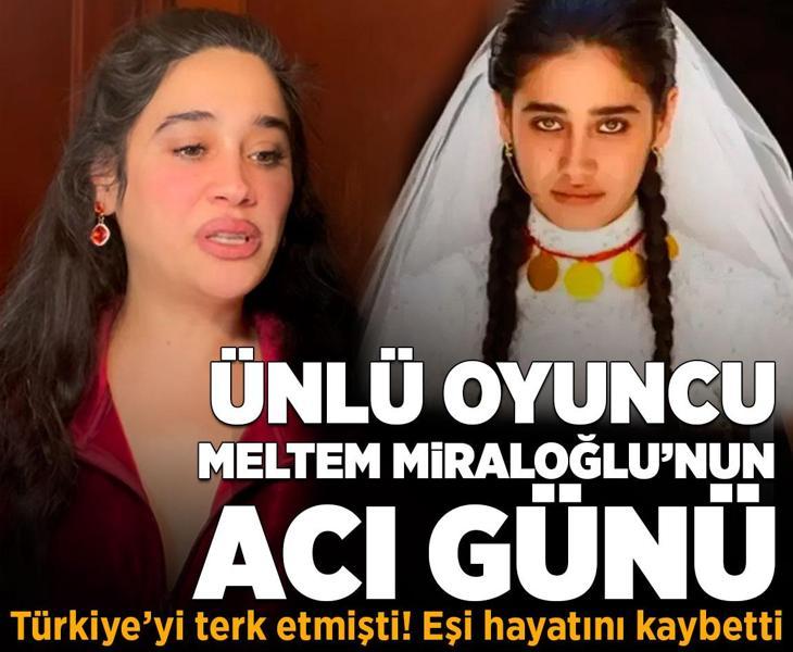 Son dakika... Türkiye'yi terk etmişti! Ünlü oyuncu Meltem Miraloğlu'nun acı günü: Eşi hayatını kaybetti
