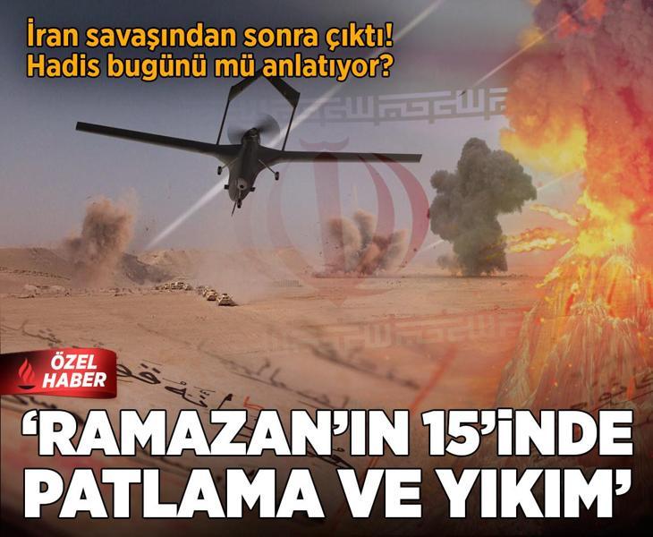 'Ramazan’ın 15’inde patlama ve yıkım!' Hadis bugünü mü anlatıyor? İran savaşından sonra çıktı