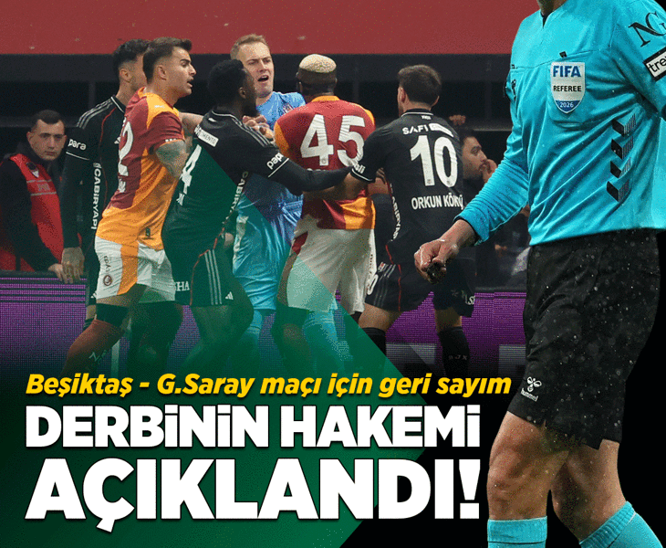 Süper Lig'de Beşiktaş - Galatasaray derbisinin hakemi açıklandı!