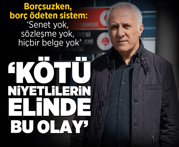 İnanılmaz olay! Borçsuzken, borç ödeten sistem: ‘Senet yok,  sözleşme yok,  hiçbir belge yok
